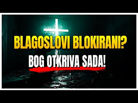 Zašto su tvoji blagoslovi BLOKIRANI? Bog OTKRIVA SADA!