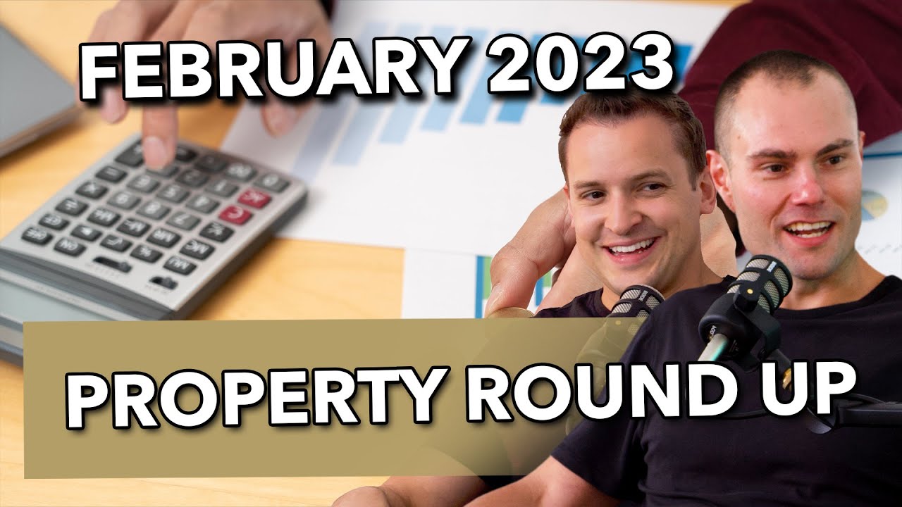 EP 11: February 2023 Property Round Up