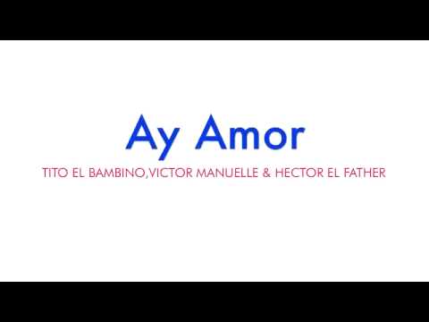 Ay Amor (Versión Salsa) - Tito El Bambino ft. Victor Manuelle & Hector 