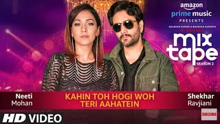 Kahin Toh Hogi Woh Teri Aahatein | Neeti Mohan,Shekhar R,Abhijit V |T SERIES MIXTAPE SEASON 2| Ep 8