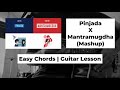 Pinjada X Mantramugdha Mashup - Satish | Guitar Lesson | Easy Chords