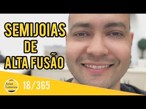 Sobre Semijoias de Alta Fusão [18/365]