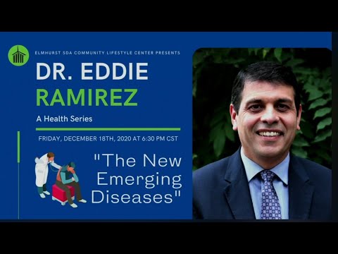 Dr. Eddie Ramirez - "The New Emerging Diseases" - 12/18/20 at 6:30 PM CST