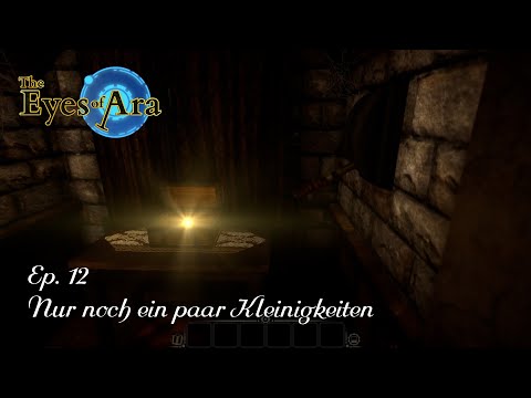 The Eyes of Ara - Ep. 12 - Nur noch ein paar Kleinigkeiten