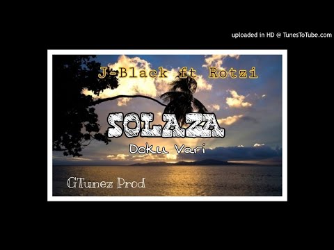 Solaza- Doku Vari (J~Black ft Rotzi) GTunez Recordz