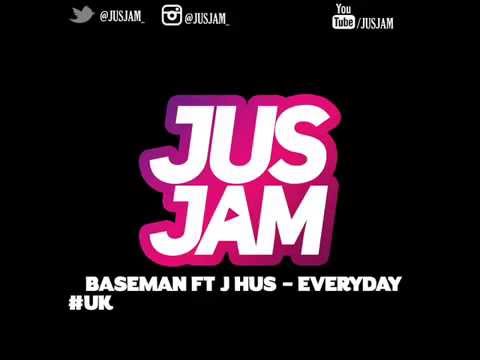 BASEMAN FT J HUS - EVERYDAY (@1BASEMAN @JHUSMUSIC) #JUSJAM #AUDIO