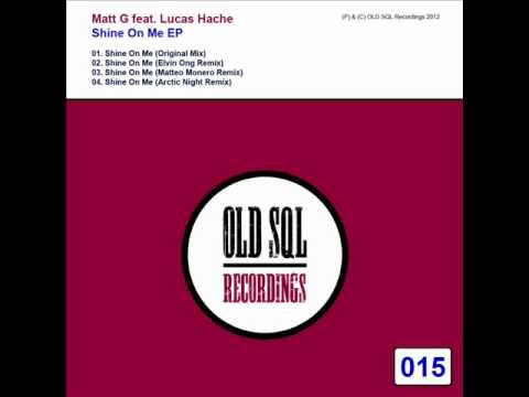Matt G feat. Lucas Hache - Shine On Me (Original Mix) - OLD SQL Recordings