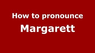 How to pronounce Margarett