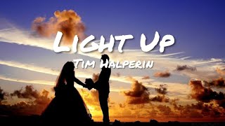 Download lagu Tim Halperin - Light Up (Lyrics) mp3
