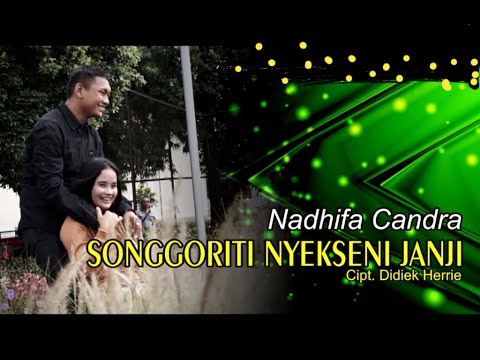 SONGGORITI NYEKSENI JANJI - NADHIFA CHANDRA [ FULL HD ]
