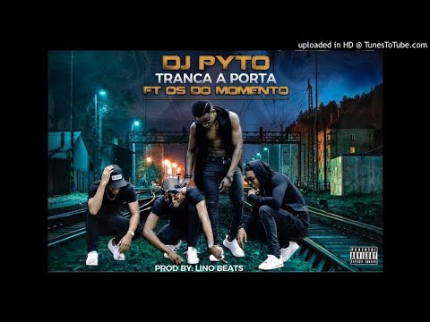 DJ Pyto feat. Os Do Momento - Tranca a Porta (Audio)