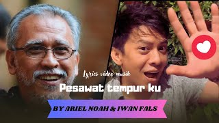 Download lagu Ariel Noah Feat Iwan Fals - Pesawat Tempur Ku ( Lirik lagu ) Live Konser mp3