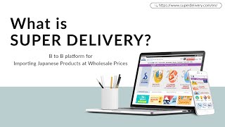 SUPER DELIVERY Japan Leading B2B Online Marketplace