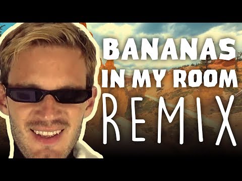 PewDiePie - Bananas In My Room (Remix)