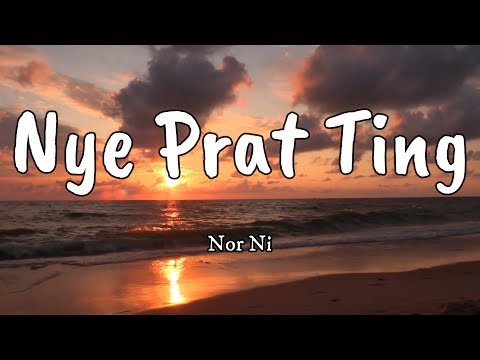 Nye Prat Ting - Nor Ni (Lyrics)