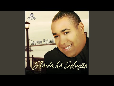 Ainda Ha Solução - Gerson Rufino