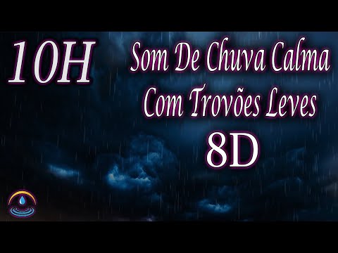 Som De Chuva Calma Com Trovões Leves - 10 Horas (8D - Use Headphones)