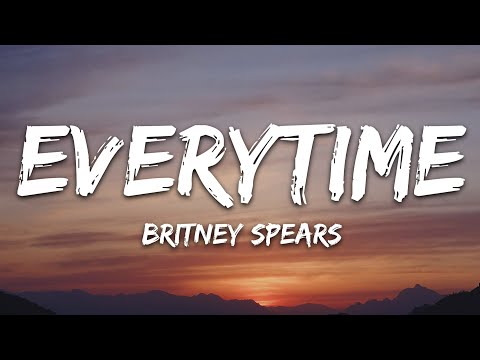 Britney Spears - Everytime (Lyrics)