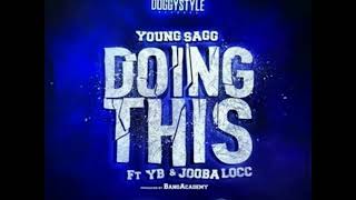 Doing This By Young Sagg Ft YB & Jooba Loc