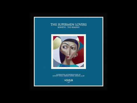 The Supermen Lovers   Rebirth Antony Toga Early Remix