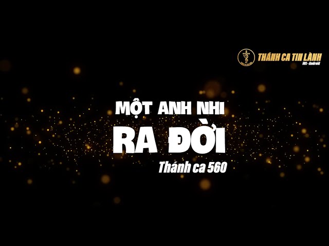 THÁNH CA 560 | MỘT ANH NHI RA ĐỜI | KARAOKE THÁNH CA TIN LÀNH