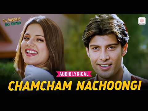 Chamcham Nachoongi - Lyrical Song | Saloni, Kapil | Dil Pardesi Ho Gaya | Alka Yagnik, Udit Narayan