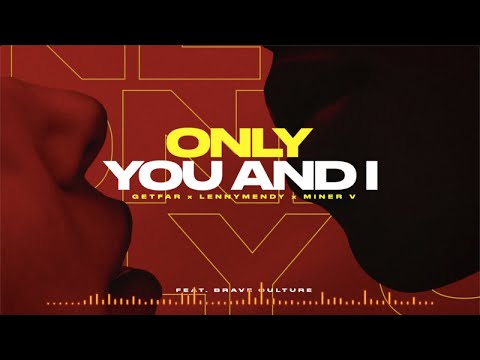 Get Far , LennyMendy, Miner V Ft. Brave Culture - Only You and I (Official Lyric Video)