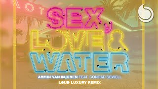 Armin van Buuren Ft. Conrad Sewell - Sex, Love &amp; Water (Loud Luxury Remix)