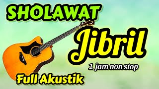 Download lagu SHOLAWAT JIBRIL MERDU, PEMBUKA PINTU REZEKI, AKUSTIK 1 JAM NONSTOP mp3