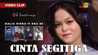 Download lagu CINTA SEGITIGA - KALIA SISKA ft SKA 86 | DJ KENTRUNG mp3