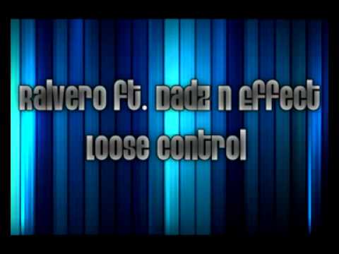 Ralvero ft. dadz n effect - loose control.mp4