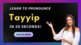 How to pronounce Tayyip