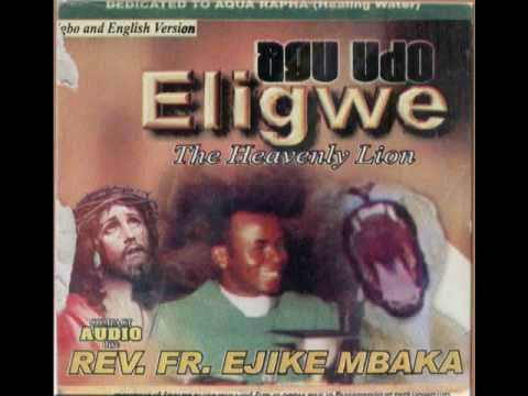 Rev. Fr. Ejike Mbaka C.: Agu Udo Eligwe - The Heavenly Lion #6-6
