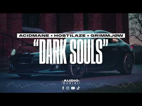 ACIDMANE x HOSTILAZE x GRIMMJØW "Dark Souls" 🖤 | Audio Burial