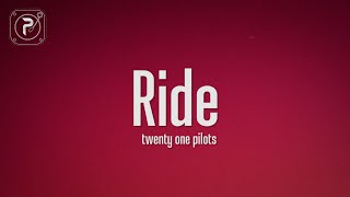 Download lagu twenty one pilots - Ride (Lyrics) mp3