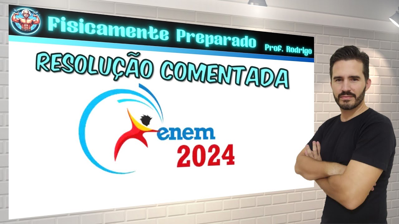 Resolução prova de Física Enem 2024
