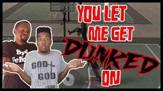 YOU LET ME GET DUNKED ON!!! - NBA 2K16 MyPARK Gameplay | MyPARK 2 on 2 Gameplay