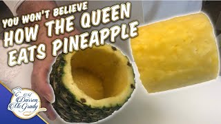 You won&#39;t believe how The Queen eats pineapple... and other fruits!