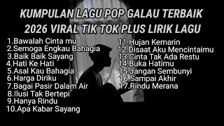 Download lagu KUMPULAN LAGU POP GALAU TERBAIK 2026 VIRAL TIK TOK PLUS LIRIK LAGU || kumpulan lagu sad 2026 tik tok mp3