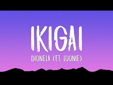 Dionela - Ikigai (Lyrics) (Ft. Loonie)