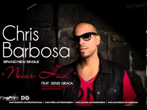 Chris Barbosa X Denis Graca-Never Had
