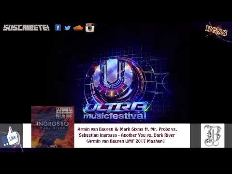AvB, Mr Probz vs. Ingrosso - Another You vs. Dark River (Armin van Buuren UMF 2017 Mashup)