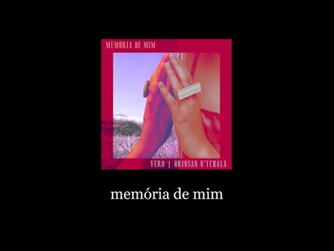VERO e LUCASBIN feat. BRINSAN N'TCHALÁ - Memória de Mim (Letra)