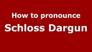 How to pronounce Schloss Dargun