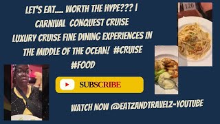 LET'S EAT: Luxury Cruise Fine Dining Experiences IN THE MIDDLE OF THE OCEAN! CARNIVAL #CRUISE #FOOD