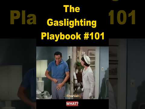 The Gaslighting Playbook #101