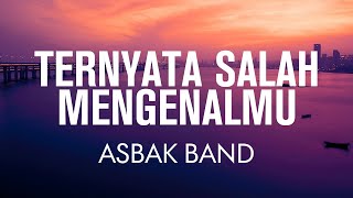 Download lagu Ternyata Salah Mengenalmu - Asbak Band | Lyrics mp3