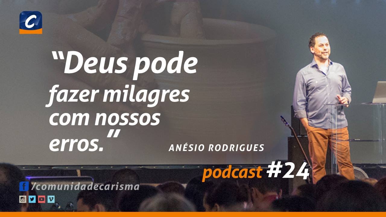 Deus pode fazer milagres com os nossos erros - Anésio Rodrigues