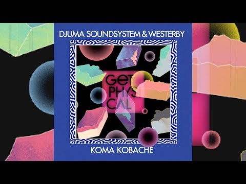 Djuma Soundsystem & Westerby - Koma Kobache (Ost & Kjex Remix)