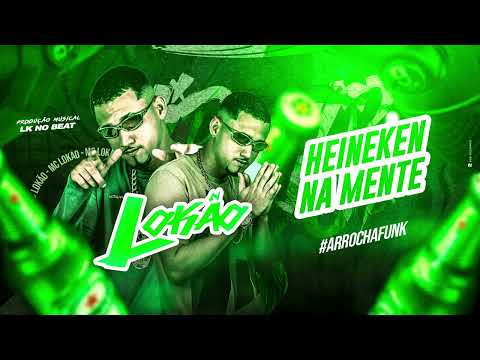 Mc Lokão - Heineken Na Mente - #ArrochaFunk2022